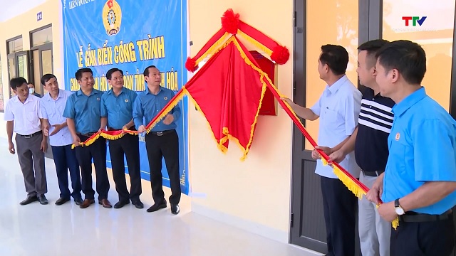 Nhiều công trình ý nghĩa được gắn biển chào mừng Đại hội Công đoàn tỉnh Thanh Hoá lần thứ XX