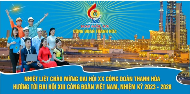 Các cấp Công đoàn tỉnh Thanh Hoá thực hiện chiến dịch tuyên truyền đợt cao điểm về Đại hội Công đoàn tỉnh Thanh Hoá lần thứ XX, Nhiệm kỳ 2023-2028
