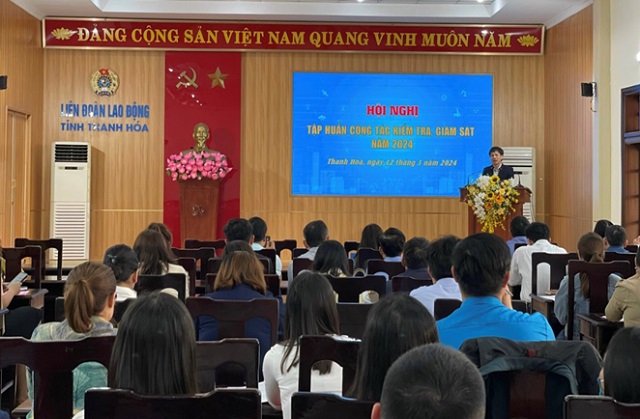 Liên đoàn Lao động tỉnh Thanh Hóa tổ chức tập huấn nghiệp vụ  công tác kiểm tra, giám sát năm 2024 Liên đoàn Lao động tỉnh Thanh Hóa tổ chức tập huấn nghiệp vụ công tác kiểm tra, giám sát năm 2024