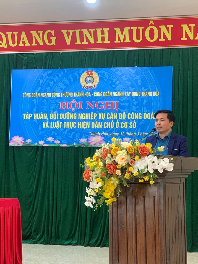Công đoàn ngành Công Thương và Công đoàn Ngành Xây Dựng Thanh Hóa phối hợp tổ chức lớp tập huấn bồi dưỡng nghiệp vụ cán bộ Công đoàn và Luật thực hiện dân chủ ở cơ sở