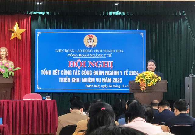 Công đoàn ngành Y tế Thanh Hóa: Hội nghị Tổng kết công tác Công đoàn năm 2024; phương hướng, nhiệm vụ trọng tâm năm 2025