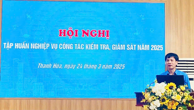 Liên đoàn Lao động tỉnh Thanh Hóa tổ chức tập huấn nghiệp vụ công tác kiểm tra, giám sát năm 2025