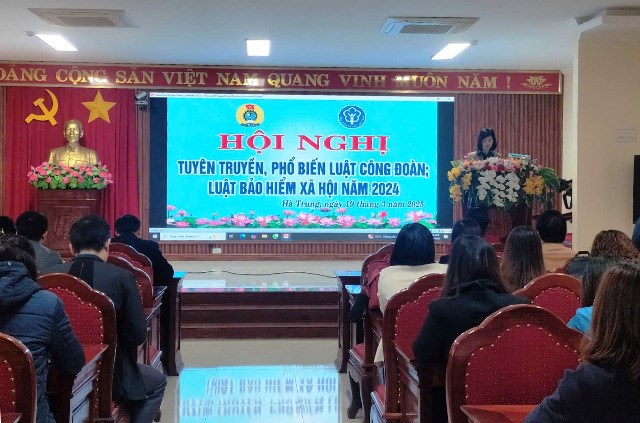 LĐLĐ huyện Hà Trung tổ chức Hội nghị Tuyên truyền, phổ biến Luật Công đoàn, Luật BHXH năm 2024.