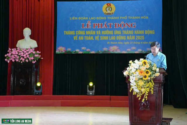 Liên đoàn Lao động thành phố Thanh Hóa Lễ phát động Tháng Công nhân và hưởng ứng Tháng hành động về An toàn, vệ sinh lao động năm 2025